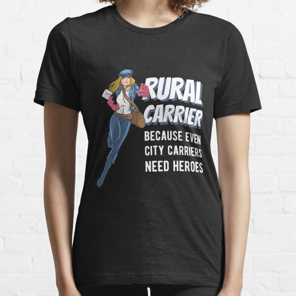 Rural Carrier Because City Carriers Need Heroes Essential T-Shirt