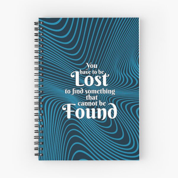 Item preview, YOU HAVE TO BE LOST TO FIND SOMETHING THAT CANNOT BE FOUND designed and sold by Vitsson.