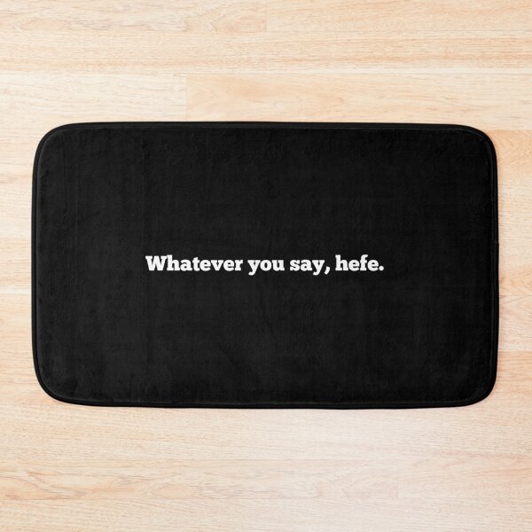 Item preview, Whatever You Say Hefe designed and sold by So Witcasm ?.
