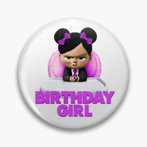 Birthday Girl Baby Boss Pin for Sale by ninakosh