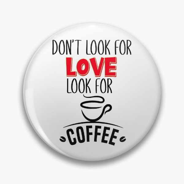 Item preview, Don't Look for Love Look for Coffee designed and sold by Nzgiftsandmore.