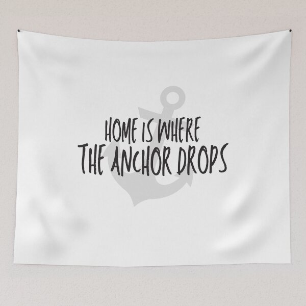 Item preview, Home Is Where The Anchor Drops designed and sold by Passion-For-Sea.
