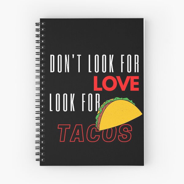 Item preview, Don't look for love, look for tacos designed and sold by Sarabinala.