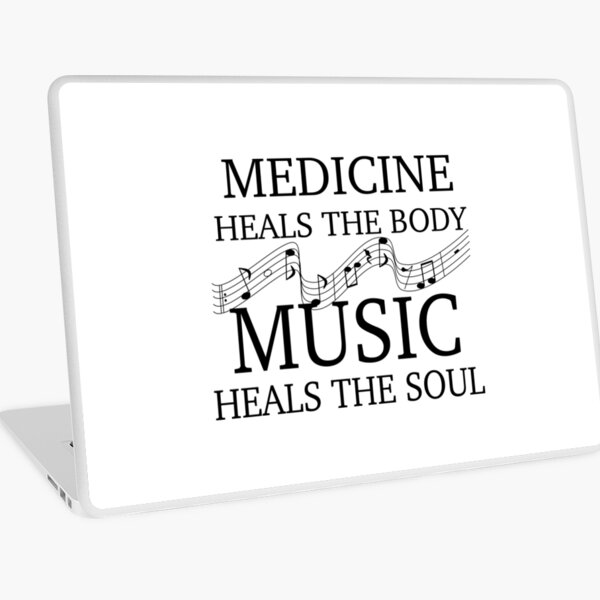 MEDICINE HEALS BODY, MUSIC HEALS SOUL Laptop Skin