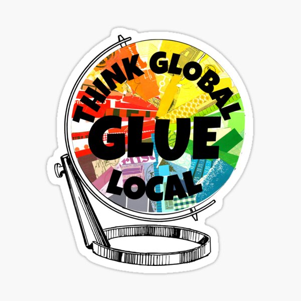 Think Global Glue Local - World Collage Day Sticker