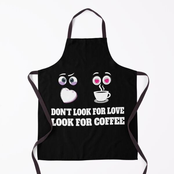 Item preview, DON'T LOOK FOR LOVE LOOK FOR COFFEE T SHIRTS designed and sold by STTrillionTEES.