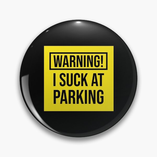 Item preview, Warning I Suck at Parking - Bad Parking Badge designed and sold by MerlinTea.
