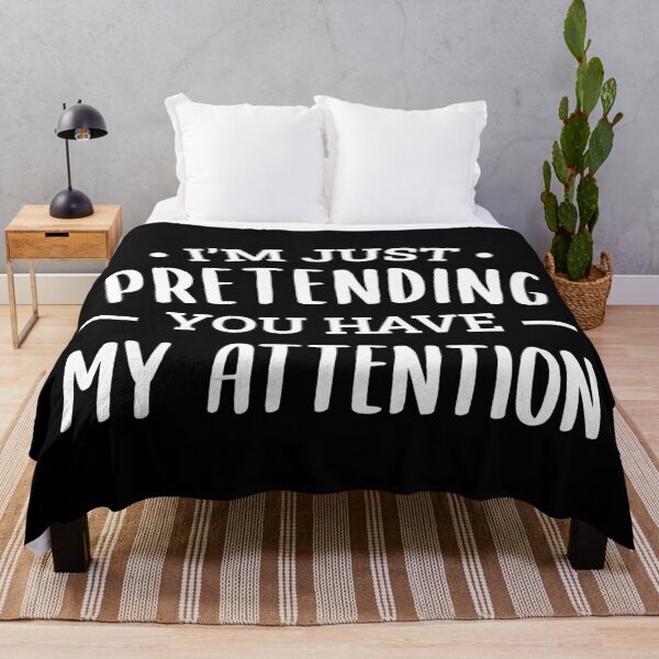 Item preview, I'm Just Pretending You Have My Attention (White) designed and sold by FilipeFerreira.