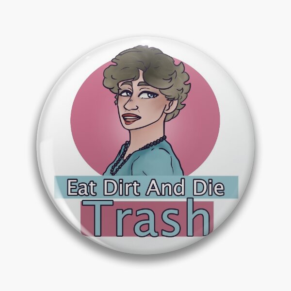 Item preview, "Eat Dirt and Die Trash" - Blanche Devereaux Golden Girls Quote designed and sold by MagsRB.