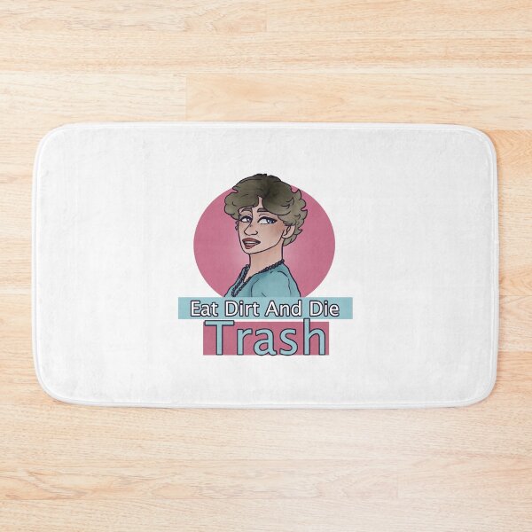 Item preview, "Eat Dirt and Die Trash" - Blanche Devereaux Golden Girls Quote designed and sold by MagsRB.