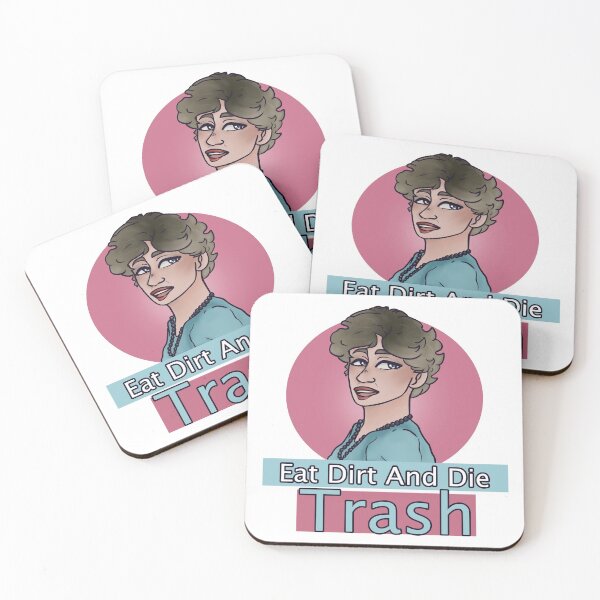Item preview, "Eat Dirt and Die Trash" - Blanche Devereaux Golden Girls Quote designed and sold by MagsRB.