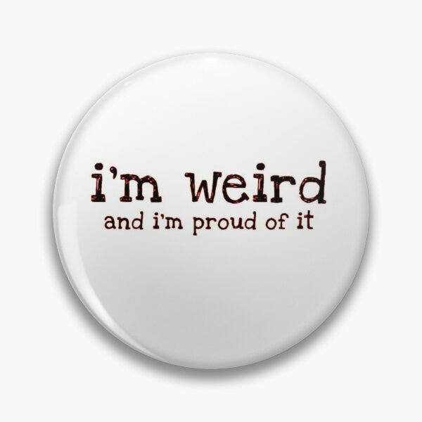 Item preview, I'm weird and proud funny designed and sold by Creativeart1974.