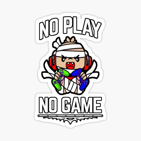 "No play no game" Sticker for Sale by glitchman2 Redbubble
