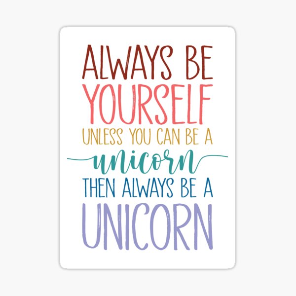 Always be a Unicorn Sticker