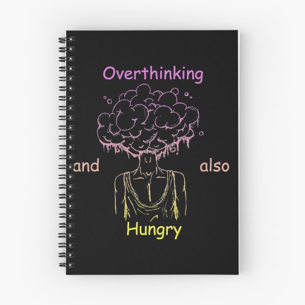Item preview, Overthinking And Also Hungry designed and sold by Designs-RZ.