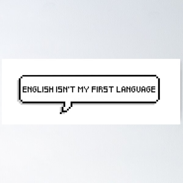Item preview, English Isn't My First Language designed and sold by crownvictoria23.