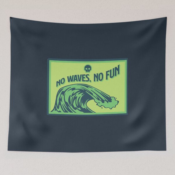 Item preview, No Waves, No Fun designed and sold by hashnan21.