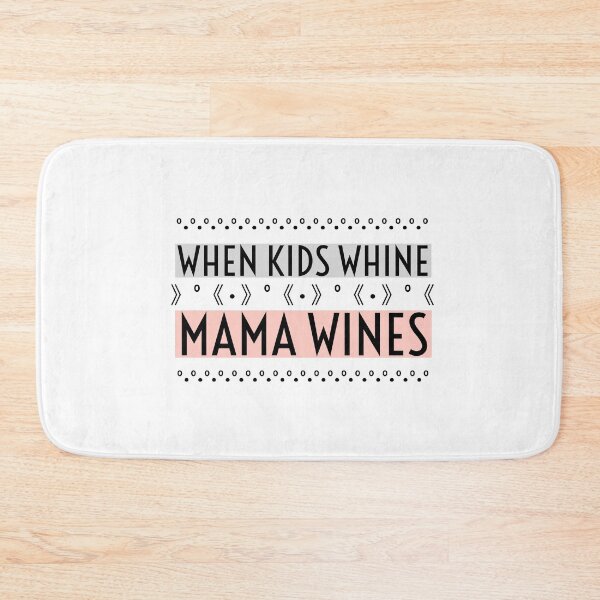 Item preview, When Kids Whine Mama Wines- White designed and sold by Designs By YL.