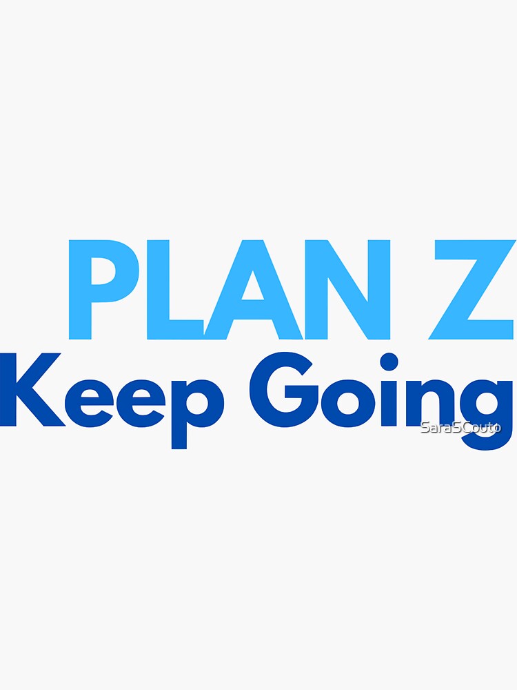 "Plan Z" Sticker by SaraSCouto Redbubble