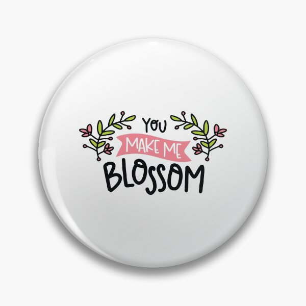 Item preview, You Make Me Blossom  designed and sold by Phorase.