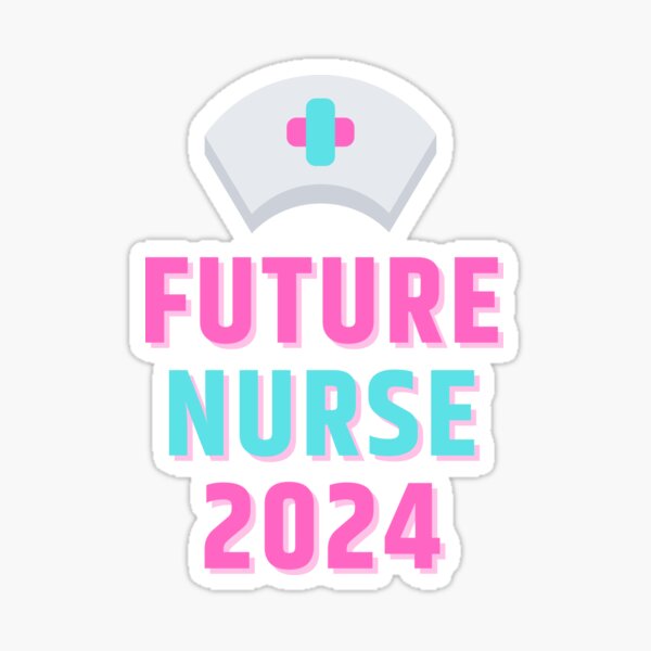 "Future Nurse 2024" Sticker for Sale by NurseJane Redbubble