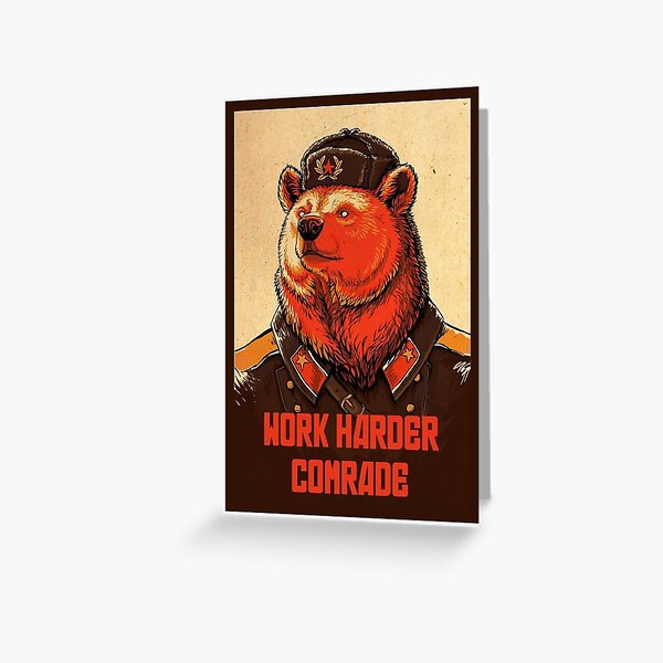 Work Harder Comrade Greeting Card
