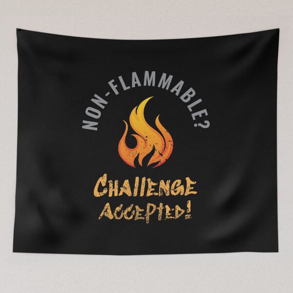 Item preview, Non-Flammable? Challenge Accepted designed and sold by PrintPress.