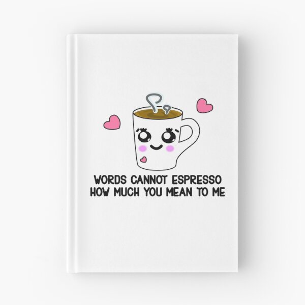 Item preview, Words Cannot Espresso How Much You Mean To Me Coffee Love designed and sold by Paulina Vanlife.