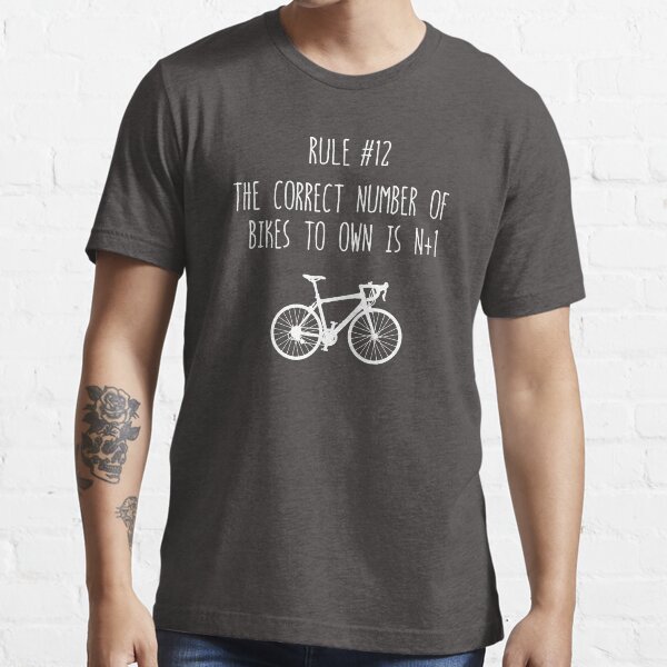 "Rule 12 The correct number of bikes to own is n+1" Tshirt for Sale