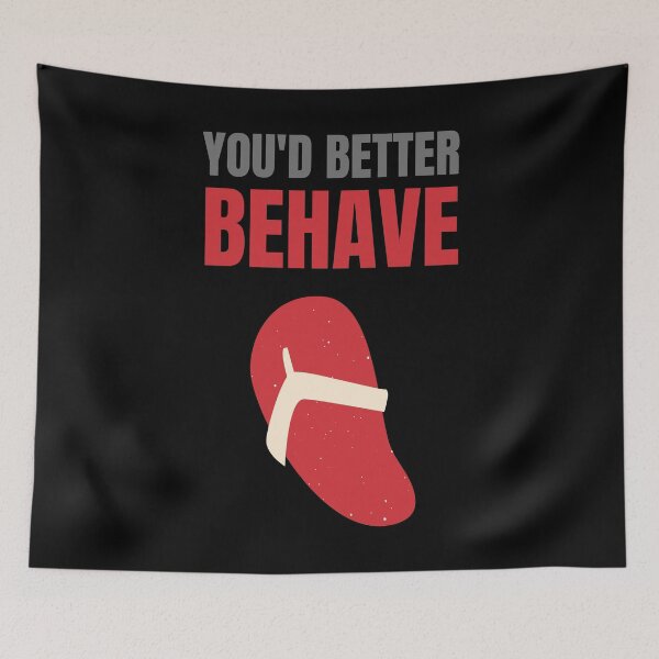 Item preview, You'd Better Behave Or You'll Get La Chancla designed and sold by Nathalie Aynié.