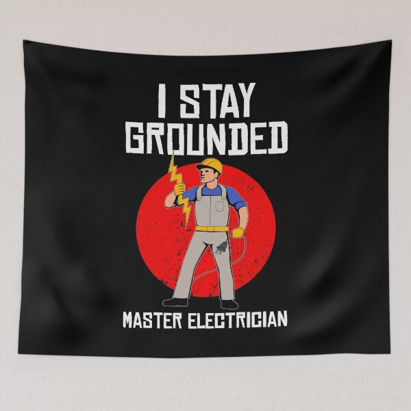 Item preview, I Stay Grounded Electrical Work Master Electrician design designed and sold by jakehughes2015.