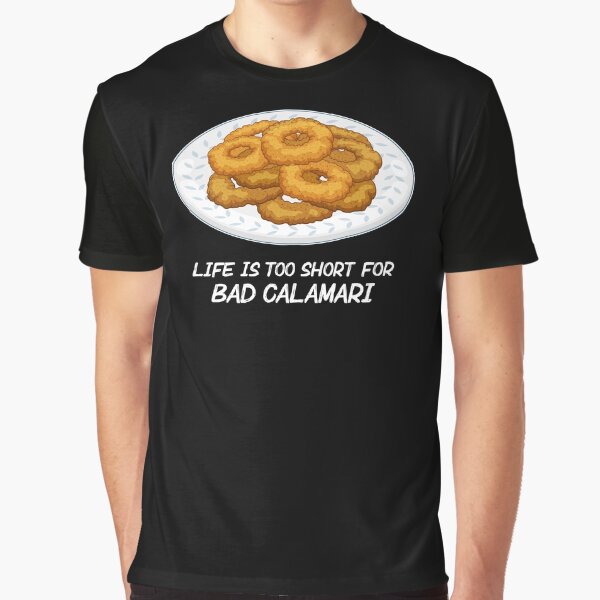 Life Is Too Short Fried Squid Calamari design Graphic T-Shirt