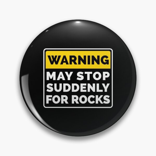 Item preview, Warning : May Stop Suddenly For Rocks designed and sold by T-shirt For You.