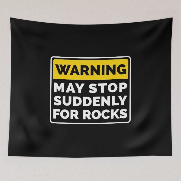 Item preview, Warning : May Stop Suddenly For Rocks designed and sold by T-shirt For You.