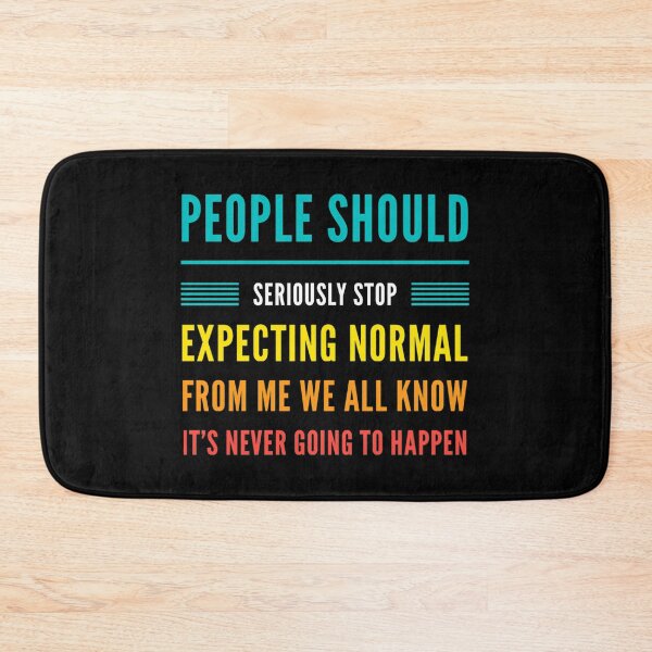 Item preview, People-Should-Seriously-Stop-Expecting-Normal-From-Me designed and sold by suver.