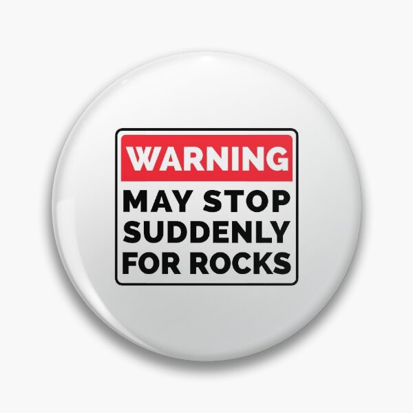 Item preview, Warning : May Stop Suddenly For Rocks designed and sold by T-shirt For You.