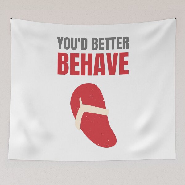 Item preview, You'd Better Behave Or You'll Get La Chancla designed and sold by Nathalie Aynié.