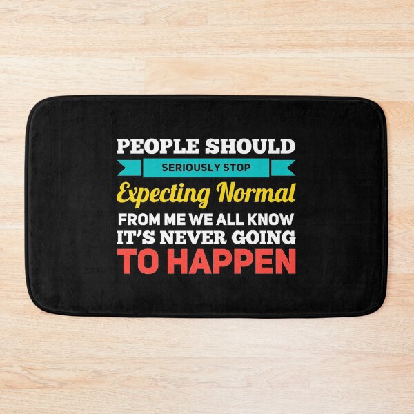 Item preview, People Should Seriously Stop Expecting Normal From Me We All Know It's Never designed and sold by suver.
