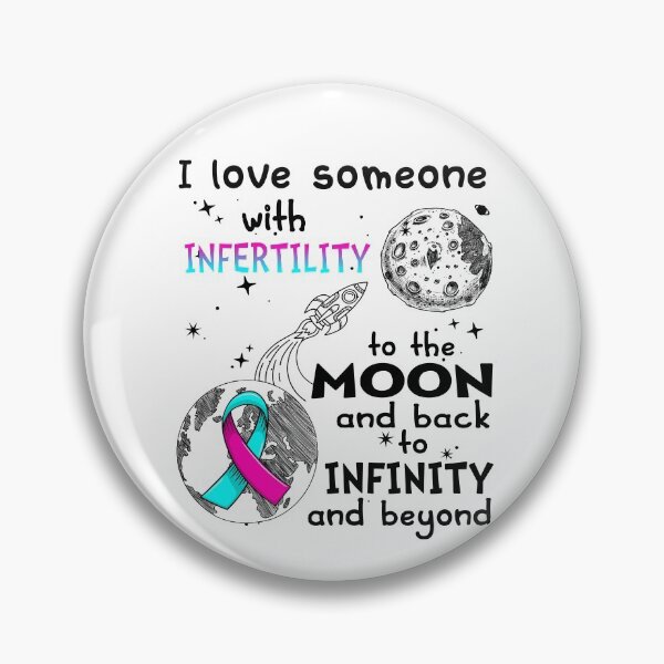 Item preview, I Love Someone With Infertility To The Moon And Back designed and sold by heppenp.