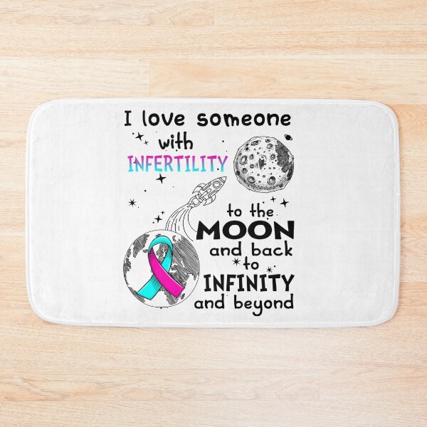 Item preview, I Love Someone With Infertility To The Moon And Back designed and sold by heppenp.