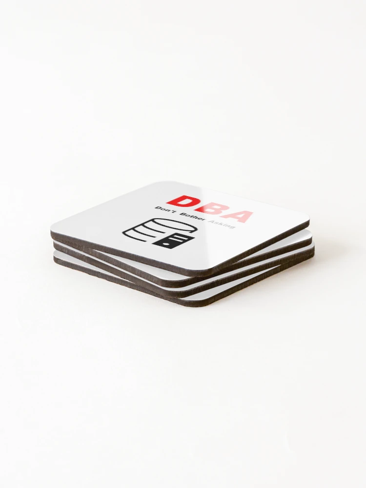 Thumbnail 4 of 5, Coasters (Set of 4), DBA Database Administrator, Do Not Bother Asking, Database Developer, SQL Query, Software Engineer, Computer Science, Fullstack Developer, Programming Humor designed and sold by Max-Wear.