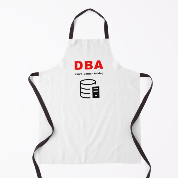 Item preview, DBA Database Administrator, Do Not Bother Asking, Database Developer, SQL Query, Software Engineer, Computer Science, Fullstack Developer, Programming Humor designed and sold by Max-Wear.