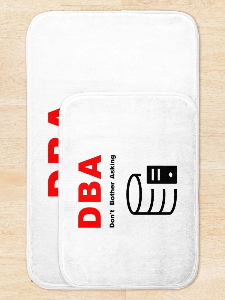 Thumbnail 5 of 6, Bath Mat, DBA Database Administrator, Do Not Bother Asking, Database Developer, SQL Query, Software Engineer, Computer Science, Fullstack Developer, Programming Humor designed and sold by Max-Wear.