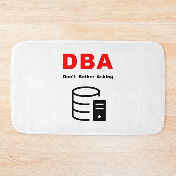 Item preview, DBA Database Administrator, Do Not Bother Asking, Database Developer, SQL Query, Software Engineer, Computer Science, Fullstack Developer, Programming Humor designed and sold by Max-Wear.