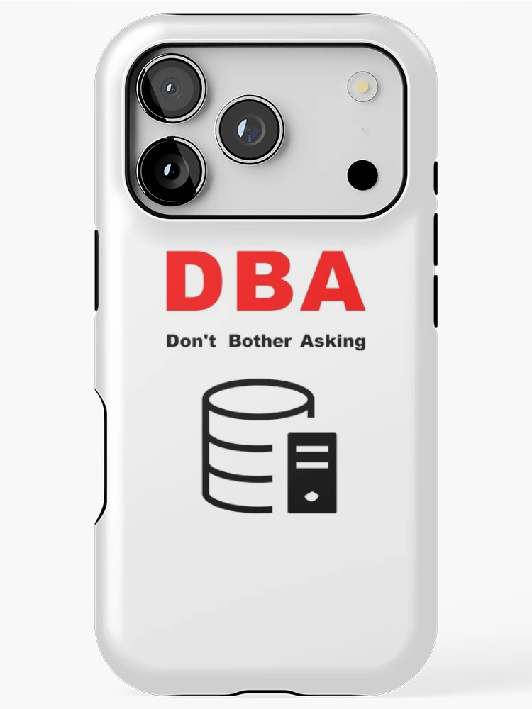 Thumbnail 1 of 4, iPhone Case, DBA Database Administrator, Do Not Bother Asking, Database Developer, SQL Query, Software Engineer, Computer Science, Fullstack Developer, Programming Humor designed and sold by Max-Wear.