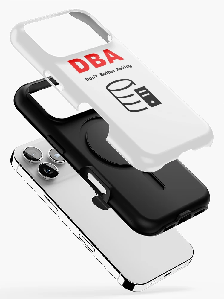 Thumbnail 2 of 4, iPhone Case, DBA Database Administrator, Do Not Bother Asking, Database Developer, SQL Query, Software Engineer, Computer Science, Fullstack Developer, Programming Humor designed and sold by Max-Wear.