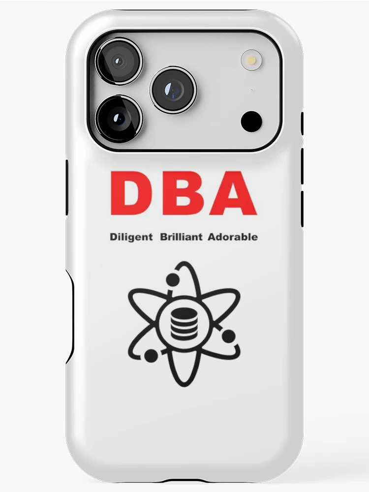 Thumbnail 1 of 4, iPhone Case, DBA Database Administrator, Dilligent Brilliant Adorable, Data Science, Database Developer, SQL Query, Software Engineer, Computer Science, Fullstack Developer, Programming Humor designed and sold by Max-Wear.