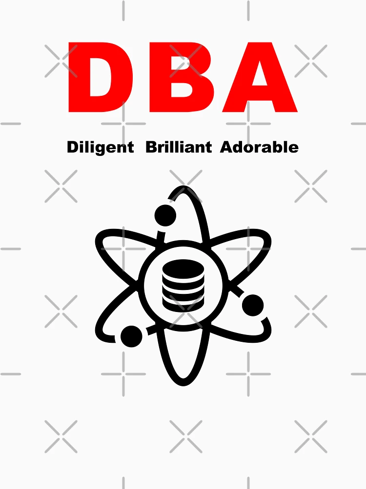 Thumbnail 7 of 7, Classic T-Shirt, DBA Database Administrator, Dilligent Brilliant Adorable, Data Science, Database Developer, SQL Query, Software Engineer, Computer Science, Fullstack Developer, Programming Humor designed and sold by Max-Wear.