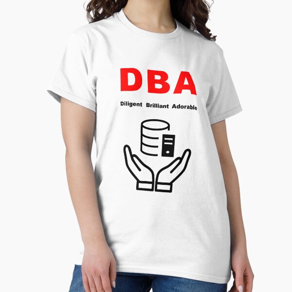 Item preview, DBA Database Administrator, Dilligent Brilliant Adorable, Database Developer, SQL Query, Software Engineer, Computer Science, Fullstack Developer, Programming Humor designed and sold by Max-Wear.