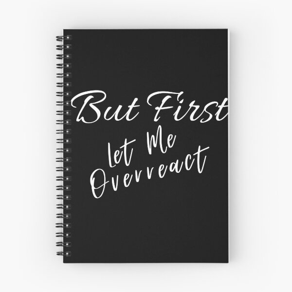 Item preview, But First Let Me Overreact designed and sold by Ava Rozalinda.